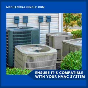 Ensure It’s Compatible with your HVAC system