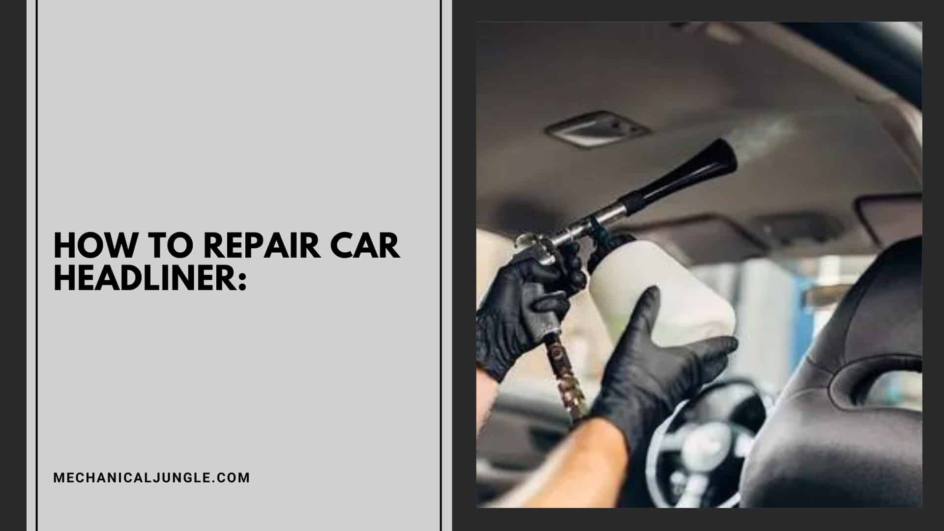How to Repair Car Headliner: