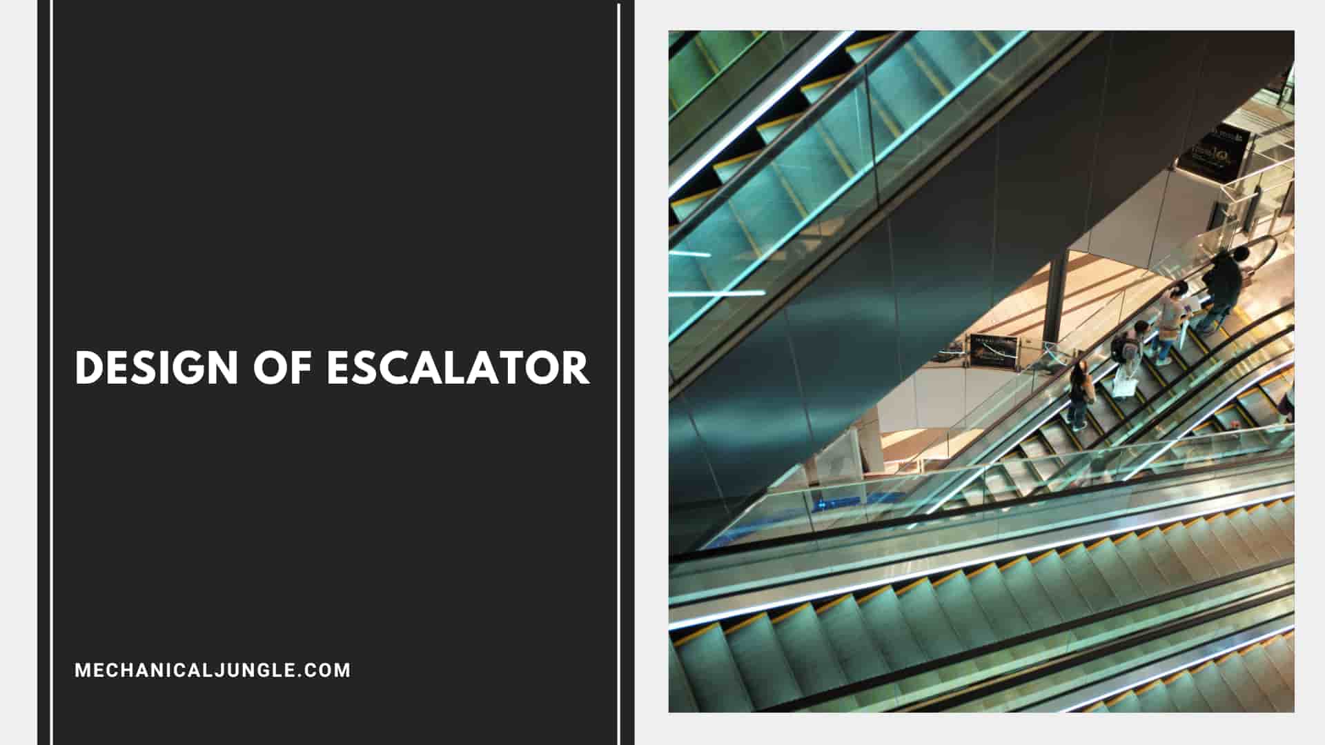 Design of Escalator: