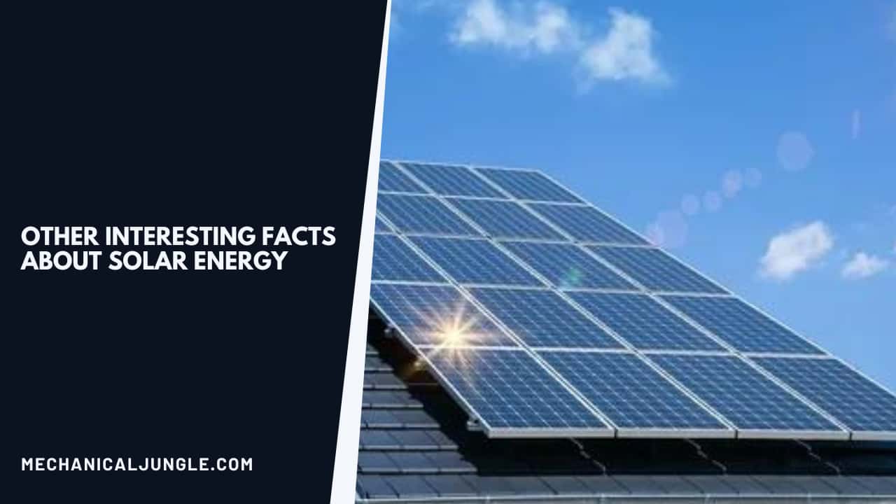 Other Interesting Facts About Solar Energy: