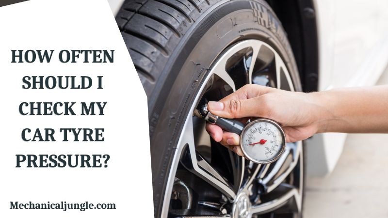 How Often Should I Check My Car Tyre Pressure