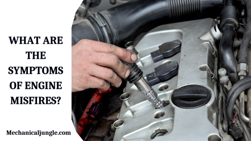 What Are the Symptoms of Engine Misfires?