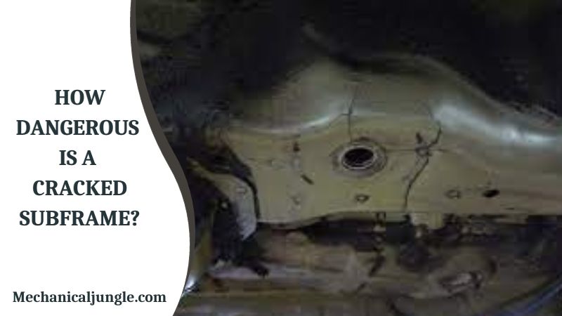 How Dangerous Is a Cracked SubFrame?