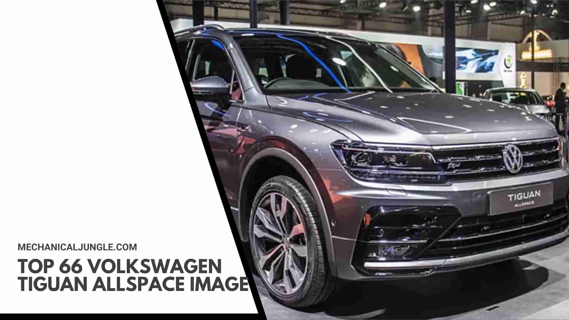 Top 66 Volkswagen Tiguan Allspace Image